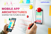 Modern Mobile Apps Architecture to be Aware of in 2023