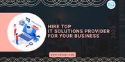 How to Choose the Top IT Solutions Provider for Your Business